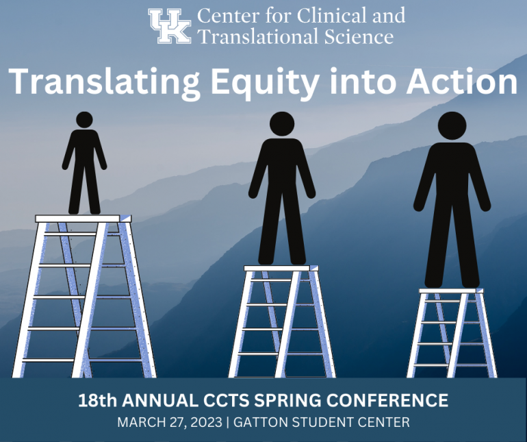 Logo for the 2023 CCTS Spring Conference. Three black human figures of different heights stand on white ladders of different heights so that all the figures' heads are at the same equitable height. In the background are the silhouettes of mountains in shades of blue, suggesting Appalachia. Above the human figures, white text reads "Translating Equity into Action", with the UK CCTS Logo in white at the very top. At the bottom of the image, white text reads "18th Annual CCTS Spring Conference: March 27, 2023"